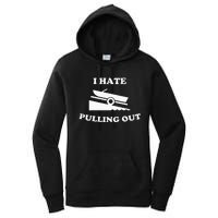 Funny Boating Quote I Hate Pulling Out For Boat Captain Women's Pullover Hoodie