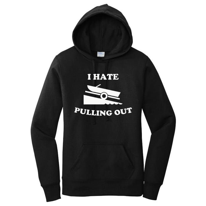 Funny Boating Quote I Hate Pulling Out For Boat Captain Women's Pullover Hoodie