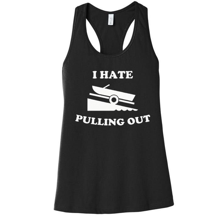 Funny Boating Quote I Hate Pulling Out For Boat Captain Women's Racerback Tank