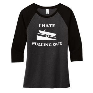 Funny Boating Quote I Hate Pulling Out For Boat Captain Women's Tri-Blend 3/4-Sleeve Raglan Shirt