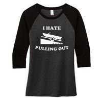 Funny Boating Quote I Hate Pulling Out For Boat Captain Women's Tri-Blend 3/4-Sleeve Raglan Shirt