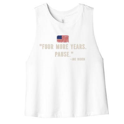 Funny Biden Quote Saying Four More Years Pause Joe Biden Women's Racerback Cropped Tank