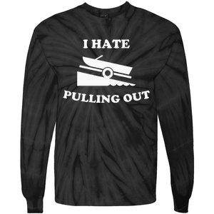 Funny Boating Quote I Hate Pulling Out For Boat Captain Tie-Dye Long Sleeve Shirt