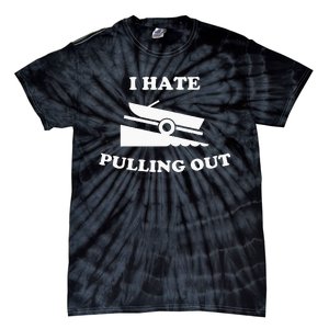 Funny Boating Quote I Hate Pulling Out For Boat Captain Tie-Dye T-Shirt