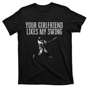 Funny Baseball Quote Your Girlfriend Likes My Swing T-Shirt