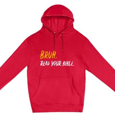 Funny Bruh Read Your Bible Meme Christian Gift Premium Pullover Hoodie