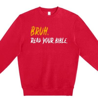 Funny Bruh Read Your Bible Meme Christian Gift Premium Crewneck Sweatshirt