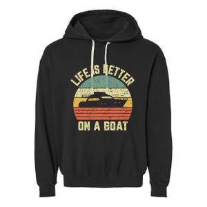 Funny Boating Retro Gift Life Better On A Boat Captain Garment-Dyed Fleece Hoodie