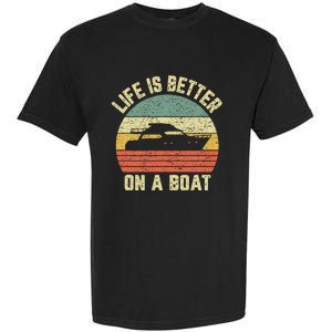 Funny Boating Retro Gift Life Better On A Boat Captain Garment-Dyed Heavyweight T-Shirt