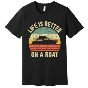 Funny Boating Retro Gift Life Better On A Boat Captain Premium T-Shirt