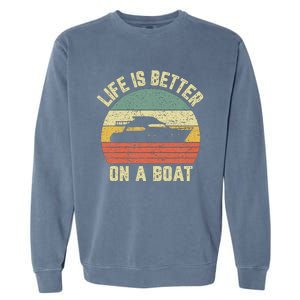 Funny Boating Retro Gift Life Better On A Boat Captain Garment-Dyed Sweatshirt