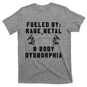 Fueled By Rage Metal And Body Dysmorphia Funny T-Shirt