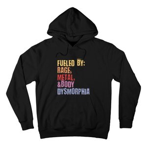 Fueled By Rage Metal And Body Dysmorphia Hoodie