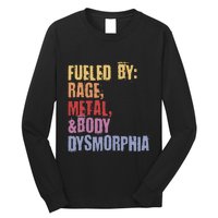 Fueled By Rage Metal And Body Dysmorphia Long Sleeve Shirt