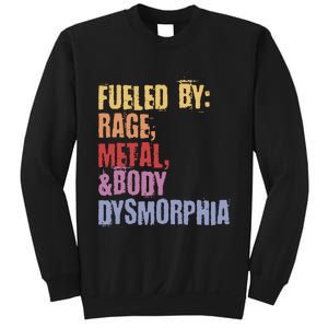 Fueled By Rage Metal And Body Dysmorphia Sweatshirt