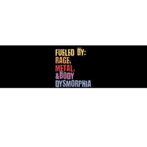 Fueled By Rage Metal And Body Dysmorphia Bumper Sticker