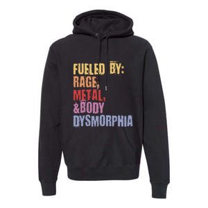 Fueled By Rage Metal And Body Dysmorphia Premium Hoodie