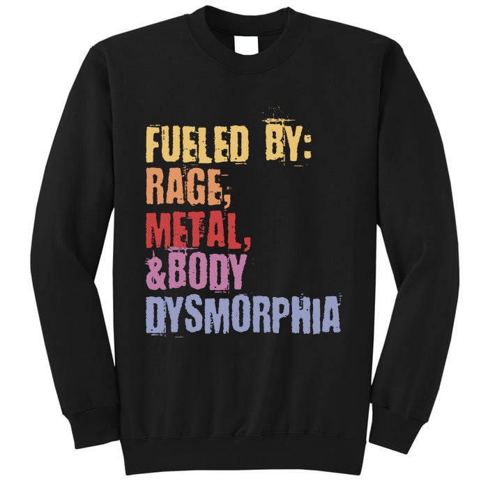 Fueled By Rage Metal And Body Dysmorphia Tall Sweatshirt