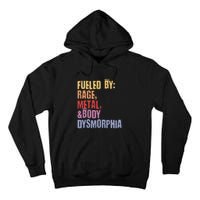 Fueled By Rage Metal And Body Dysmorphia Tall Hoodie