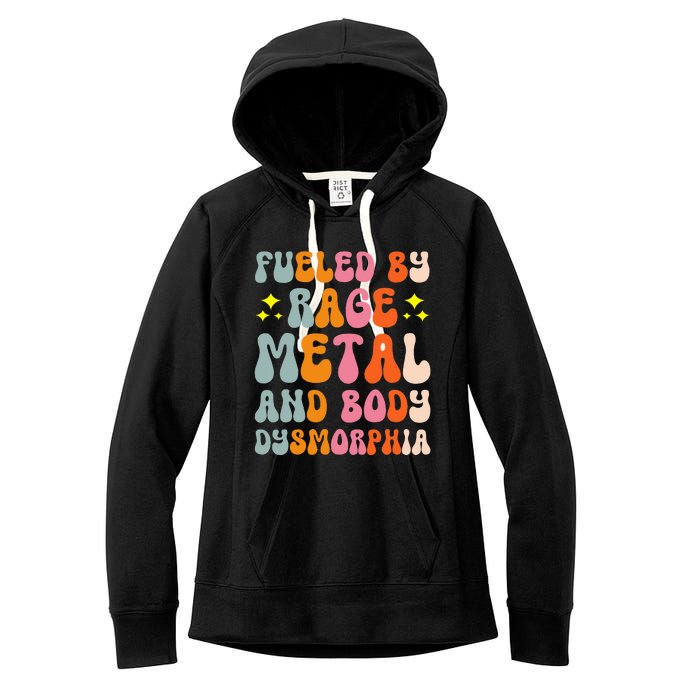 Fueled By Rage Metal And Body Dysmorphia Women's Fleece Hoodie