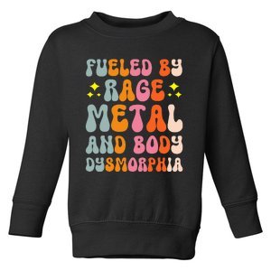 Fueled By Rage Metal And Body Dysmorphia Toddler Sweatshirt