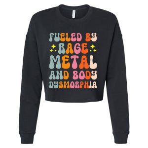 Fueled By Rage Metal And Body Dysmorphia Cropped Pullover Crew