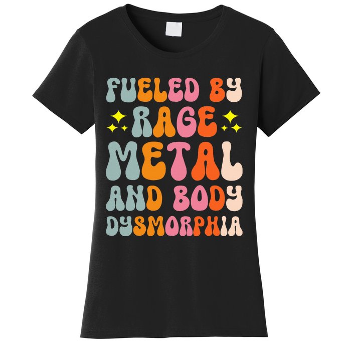 Fueled By Rage Metal And Body Dysmorphia Women's T-Shirt