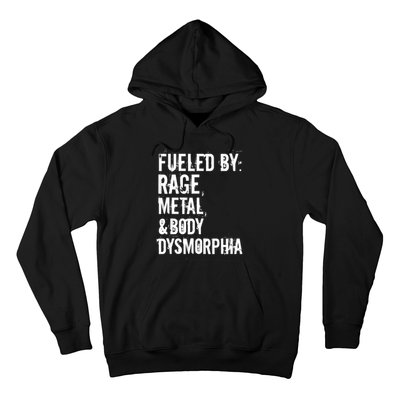 Fueled By Rage Metal And Body Dysmorphia Funny Hoodie