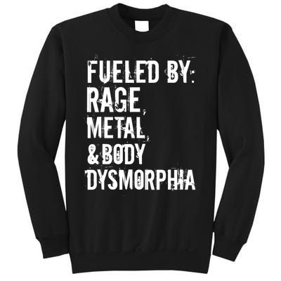 Fueled By Rage Metal And Body Dysmorphia Funny Sweatshirt