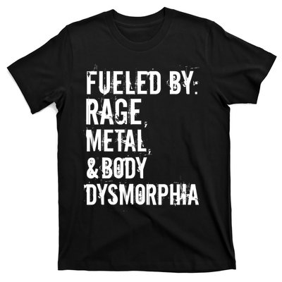 Fueled By Rage Metal And Body Dysmorphia Funny T-Shirt