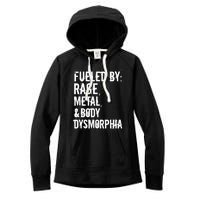 Fueled By Rage Metal And Body Dysmorphia Funny Women's Fleece Hoodie