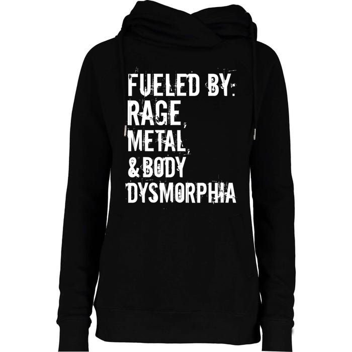 Fueled By Rage Metal And Body Dysmorphia Funny Womens Funnel Neck Pullover Hood