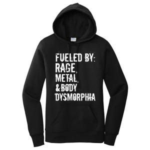 Fueled By Rage Metal And Body Dysmorphia Funny Women's Pullover Hoodie