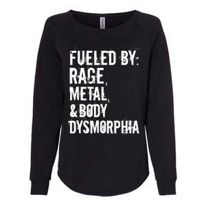 Fueled By Rage Metal And Body Dysmorphia Funny Womens California Wash Sweatshirt