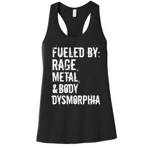 Fueled By Rage Metal And Body Dysmorphia Funny Women's Racerback Tank