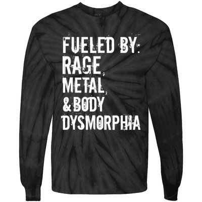 Fueled By Rage Metal And Body Dysmorphia Funny Tie-Dye Long Sleeve Shirt