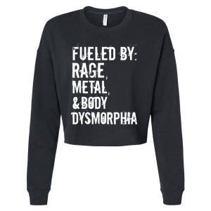 Fueled By Rage Metal And Body Dysmorphia Funny Cropped Pullover Crew