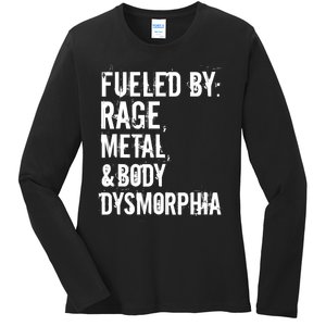 Fueled By Rage Metal And Body Dysmorphia Funny Ladies Long Sleeve Shirt