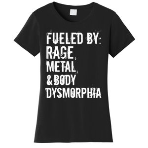 Fueled By Rage Metal And Body Dysmorphia Funny Women's T-Shirt