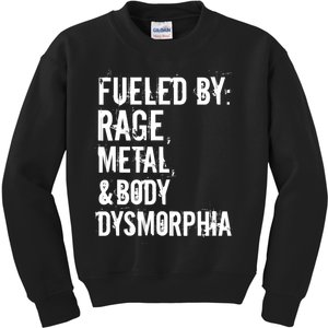 Fueled By Rage Metal And Body Dysmorphia Funny Kids Sweatshirt