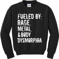 Fueled By Rage Metal And Body Dysmorphia Funny Kids Sweatshirt