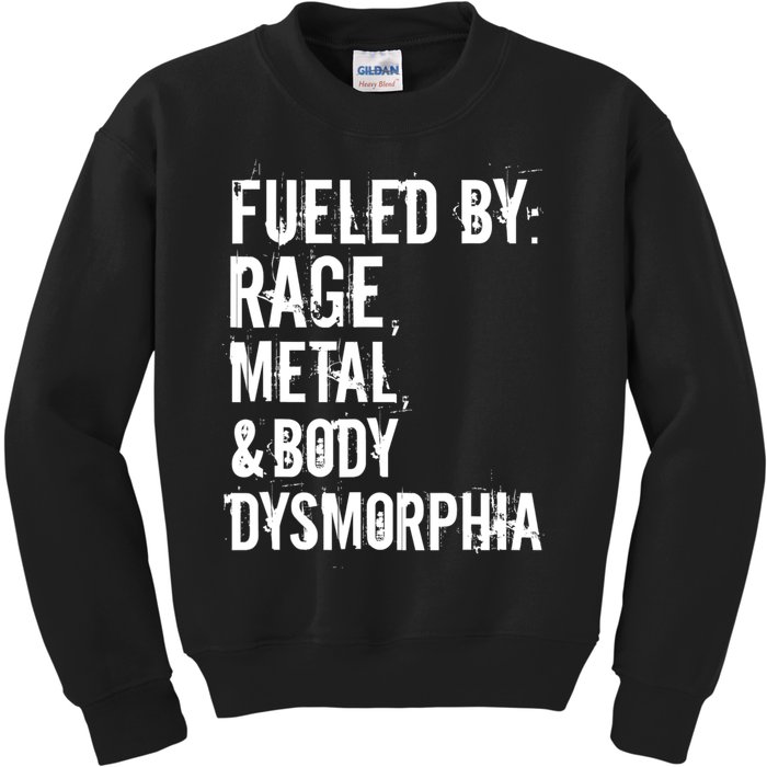 Fueled By Rage Metal And Body Dysmorphia Funny Kids Sweatshirt