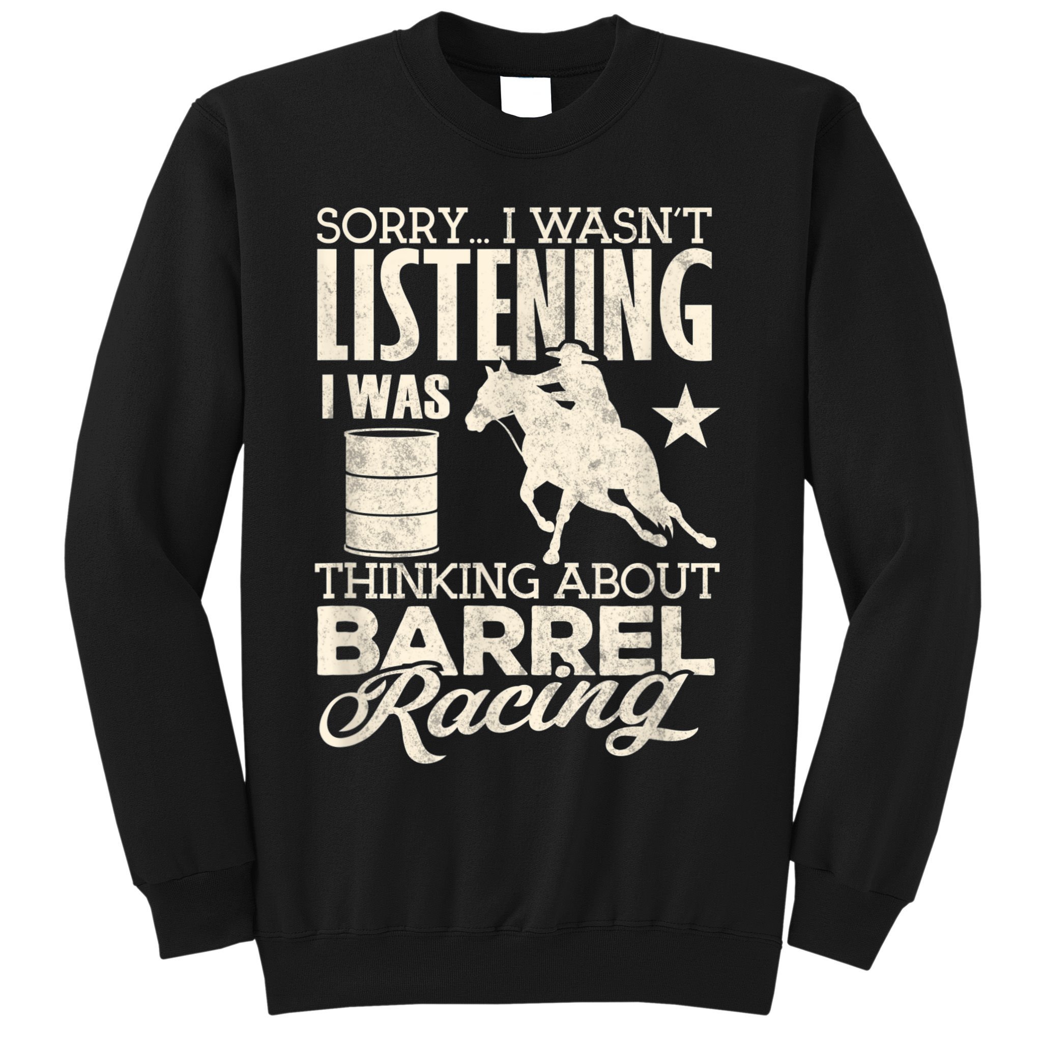 Funny Barrel Racer Girl Wasn't Listening Barrel Racing Horse 1 Sweatshirt