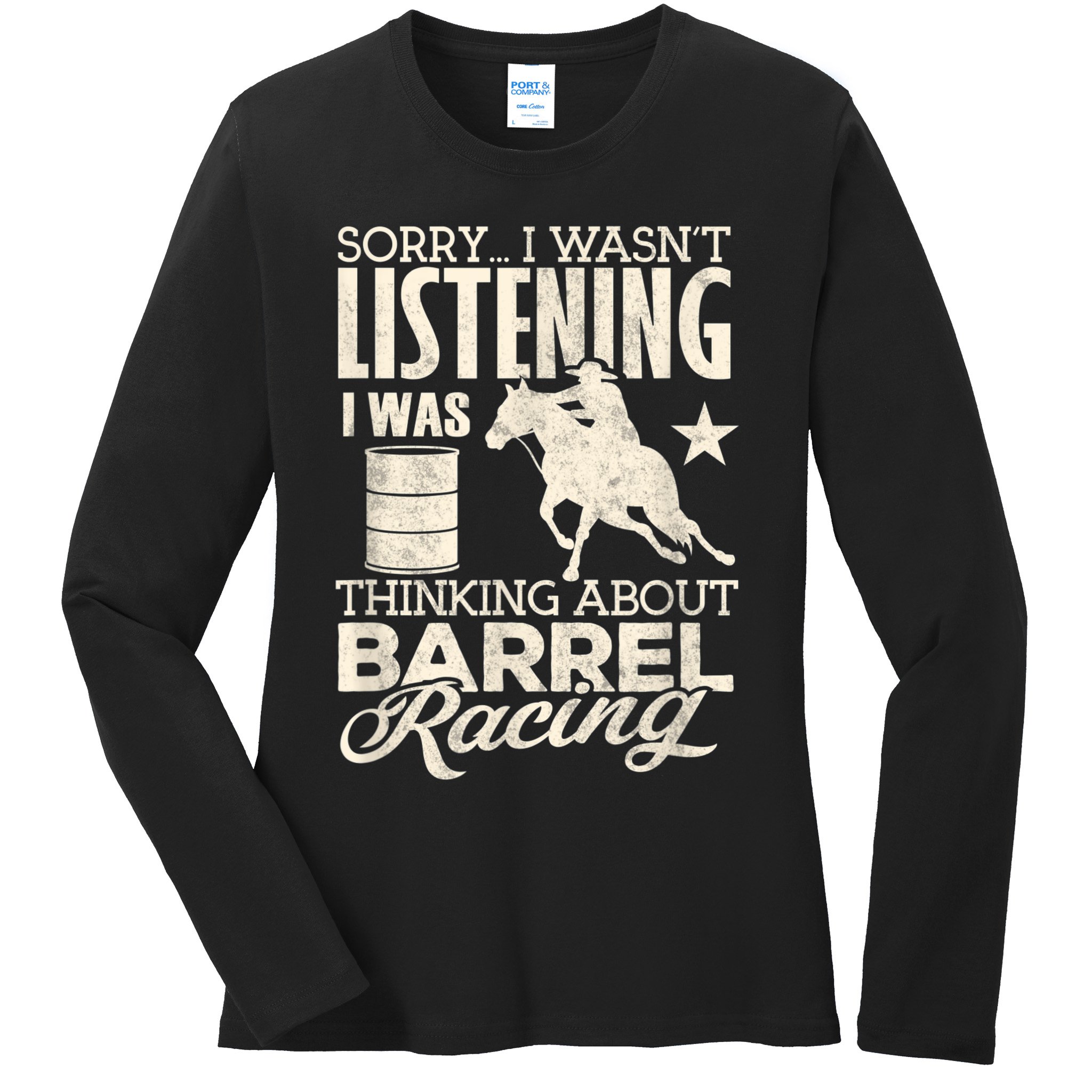 Funny Barrel Racer Girl Wasn't Listening Barrel Racing Horse 1 Ladies Long Sleeve Shirt