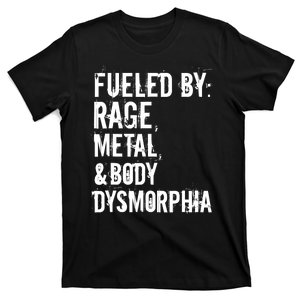 Fueled By Rage Metal And Body Dysmorphia Funny Grunge Style T-Shirt