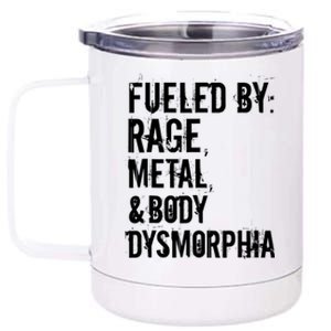 Fueled By Rage Metal And Body Dysmorphia Funny Grunge Style 12 oz Stainless Steel Tumbler Cup