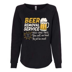 Funny Beer Removal Service Beer Ing Gift Womens California Wash Sweatshirt