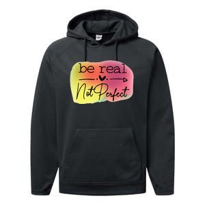 Funny Be Real Not Perfect Performance Fleece Hoodie