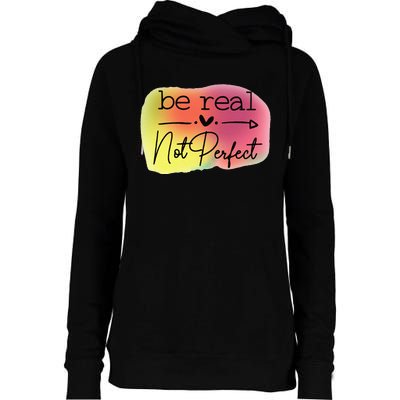 Funny Be Real Not Perfect Womens Funnel Neck Pullover Hood