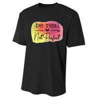 Funny Be Real Not Perfect Performance Sprint T-Shirt